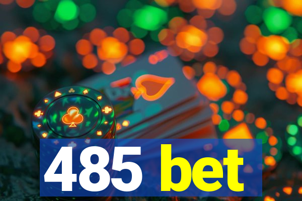 485 bet